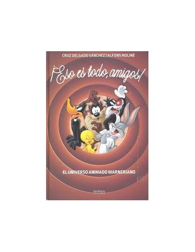 ¡ESO ES TODO, AMIGOS! EL UNIVERSO ANIMADO WARNERIANO