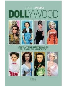 DOLLYWOOD. ¿QUE HACE UNA MUÑECA COMO TU EN UNA PELICULA COMO ESTA?