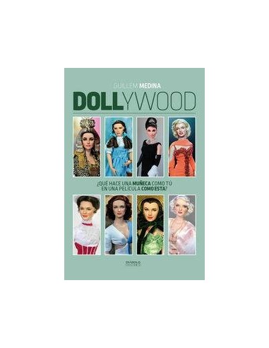 DOLLYWOOD. ¿QUE HACE UNA MUÑECA COMO TU EN UNA PELICULA COMO ESTA?