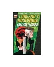 LOBEZNO Y NICK FURIA. CONEXION ESCORPIO (MARVEL GOLD)