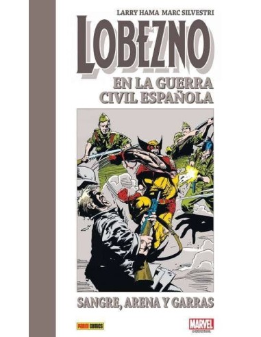 LOBEZNO EN LA GUERRA CIVIL ESPAÑOLA. SANGRE, ARENA Y GARRAS LOBEZNO EN LA GUERRA CIVIL ESPAÑOLA. SANGRE, ARENA Y GARRAS