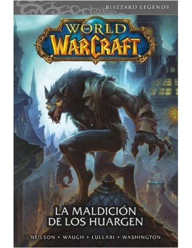 WORLD OF WARCRAFT 06: LA MALDICION DE LOS HUARGEN WORLD OF WARCRAFT 06: LA MALDICION DE LOS HUARGEN