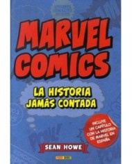 MARVEL COMICS: LA HISTORIA JAMAS CONTADA
