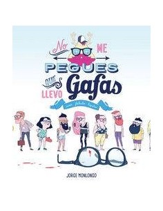 NO ME PEGUES QUE LLEVO GAFAS