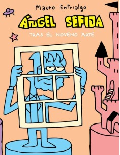 ANGEL SEFIJA TRAS EL NOVENO ARTE. EDICION LIMITADA 300 UNIDADES