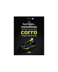 HORRIBLES Y MARAVILLOSAS RAZONES DE POR QUE CORRO LARGAS