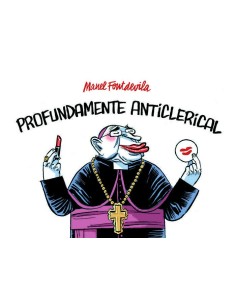 PROFUNDAMENTE ANTICLERICAL