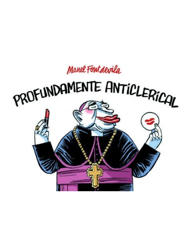 PROFUNDAMENTE ANTICLERICAL