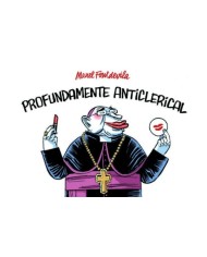 PROFUNDAMENTE ANTICLERICAL