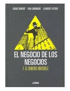 NEGOCIO DE LOS NEGOCIOS,EL VOL 1 EL DINERO INVISIBLE