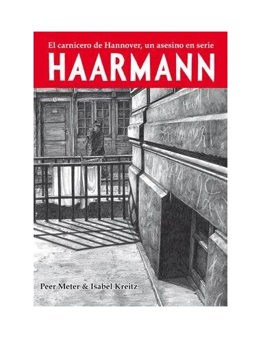 HAARMANN. EL CARNICERO DE HANNOVER, UN ASESINO EN SERIE (RUSTICA) HAARMANN. EL CARNICERO DE HANNOVER, UN ASESINO EN SERIE (RUSTICA)