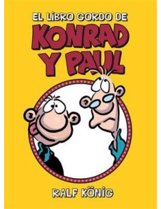 EL LIBRO GORDO DE KONRAD Y PAUL (RALF KONIG) EL LIBRO GORDO DE KONRAD Y PAUL (RALF KONIG)