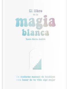 EL LIBRO DE LA MAGIA BLANCA EL LIBRO DE LA MAGIA BLANCA