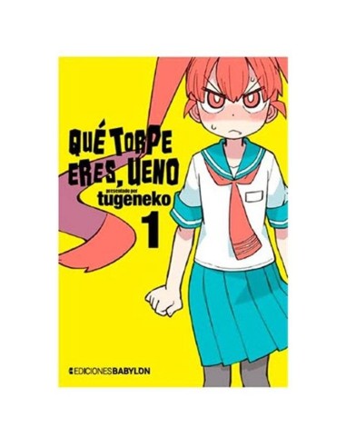 QUE TORPE ERES, UENO 01 QUE TORPE ERES, UENO 01