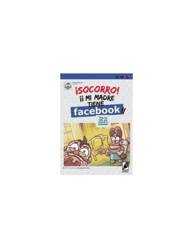 ¡SOCORRO! MI MADRE TIENE FACEBOOK!!!