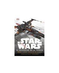 STAR WARS: EL DESPERTAR DE LA FUERZA (NAVES Y OTROS VEHÍCULOS EN DETALLE) STAR WARS: EL DESPERTAR DE LA FUERZA (NAVES Y OTROS VEHÍCULOS EN DETALLE)