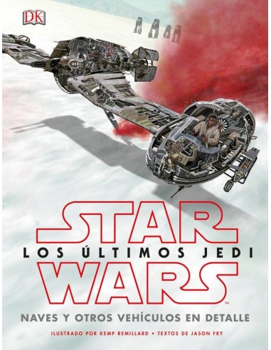STAR WARS: LOS ULTIMOS JEDI. NAVES Y OTROS VEHICULOS EN DETALLE STAR WARS: LOS ULTIMOS JEDI. NAVES Y OTROS VEHICULOS EN DETALLE
