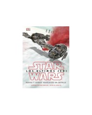 STAR WARS: LOS ULTIMOS JEDI. NAVES Y OTROS VEHICULOS EN DETALLE STAR WARS: LOS ULTIMOS JEDI. NAVES Y OTROS VEHICULOS EN DETALLE