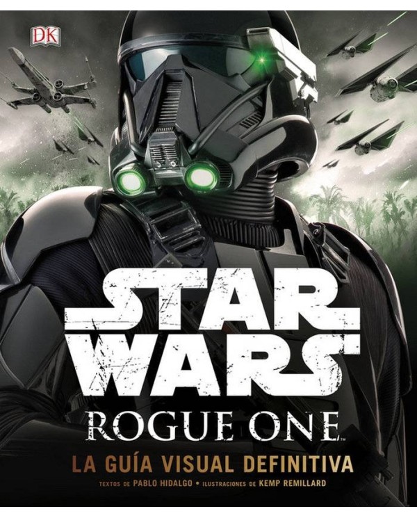 STAR WARS: ROGUE ONE (LA GUIA VISUAL DEFINITIVA)