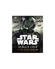 STAR WARS: ROGUE ONE (LA GUIA VISUAL DEFINITIVA)