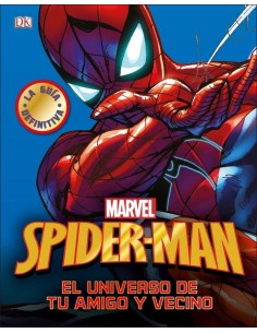 SPIDER-MAN. LA GUIA DEFINITIVA (EL UNIVERSO DE TU AMIGO Y VECINO) SPIDER-MAN. LA GUIA DEFINITIVA (EL UNIVERSO DE TU AMIGO Y VECINO)