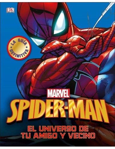 SPIDER-MAN. LA GUIA DEFINITIVA (EL UNIVERSO DE TU AMIGO Y VECINO)