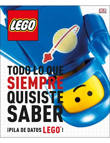 LEGO. TODO LO QUE SIEMPRE QUISISTE SABER