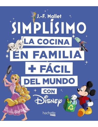 DISNEY SIMPLÍSIMO: LA COCINA EN FAMILIA MAS FACIL DEL MUNDO DISNEY SIMPLÍSIMO: LA COCINA EN FAMILIA MAS FACIL DEL MUNDO