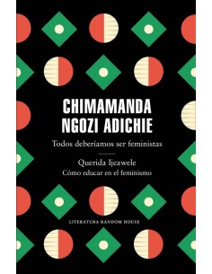 TODOS DEBERIAMOS SER FEMINISTAS / QUERIDA IJEAWELE. COMO EDU