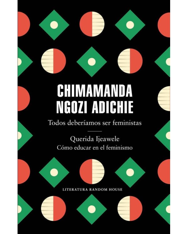 TODOS DEBERIAMOS SER FEMINISTAS / QUERIDA IJEAWELE. COMO EDU