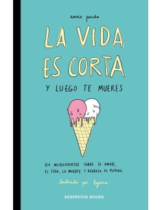LA VIDA ES CORTA Y LUEGO TE MUERES