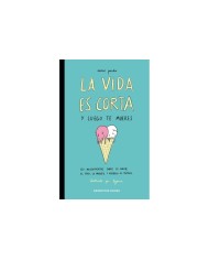 LA VIDA ES CORTA Y LUEGO TE MUERES