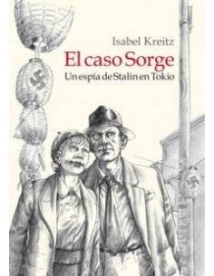 EL CASO SORGE. UN ESPIA DE STALIN EN TOKIO (RUSTICA)
