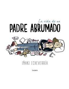 LA VIDA DE UN PADRE ABRUMADO