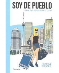 SOY DE PUEBLO (MANUAL PARA SOBREVIVIR A LA CIUDAD)