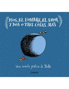 DIOS, EL HOMBRE, EL AMOR Y DOS O TRES COSAS MAS