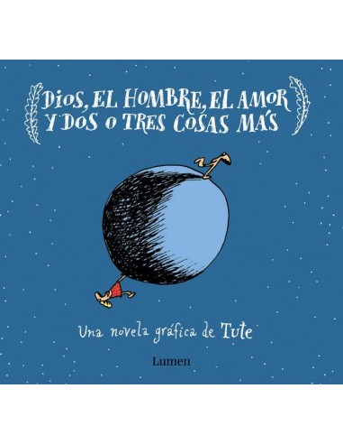 DIOS, EL HOMBRE, EL AMOR Y DOS O TRES COSAS MAS