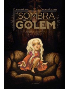 LA SOMBRA DEL GOLEM (ILUSTRADO POR BENJAMIN LACOMBE) LA SOMBRA DEL GOLEM (ILUSTRADO POR BENJAMIN LACOMBE)