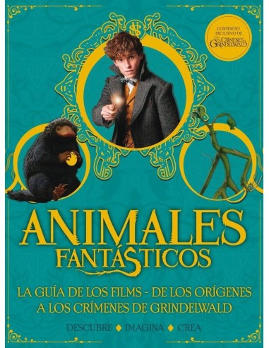 ANIMALES FANTASTICOS. LOS CRIMENES DE GRINDELWALD. GUIA ANIMALES FANTASTICOS. LOS CRIMENES DE GRINDELWALD. GUIA