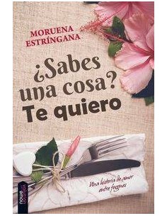 ¿SABES UNA COSA? TE QUIERO ¿SABES UNA COSA? TE QUIERO