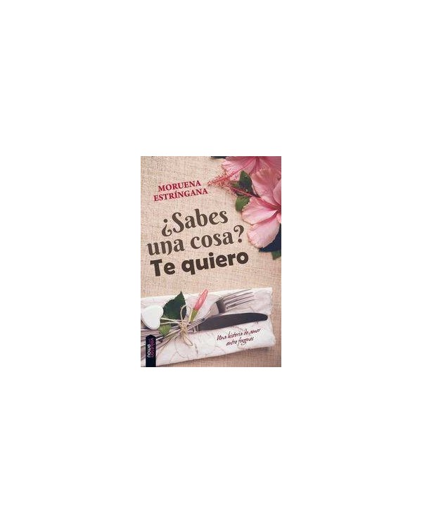¿SABES UNA COSA? TE QUIERO