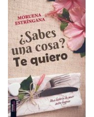 ¿SABES UNA COSA? TE QUIERO