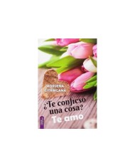 ¿TE CONFIESO UNA COSA? TE AMO