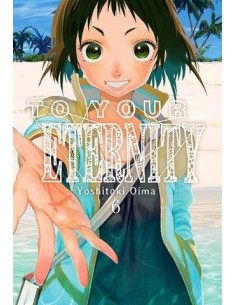 TO YOUR ETERNITY 6 TO YOUR ETERNITY 6