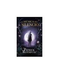 LA MUSICA DEL SILENCIO (PATRICK ROTHFUSS)