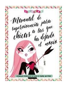 MANUAL DE SUPERVIVENCIA PARA CHICAS A LAS QUE HA DEJADO EL