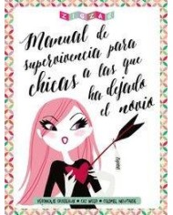 MANUAL DE SUPERVIVENCIA PARA CHICAS A LAS QUE HA DEJADO EL