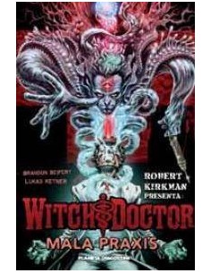 ROBERT KIRKMAN PRESENTA WITCH DOCTOR 2 MALA PRAXIS