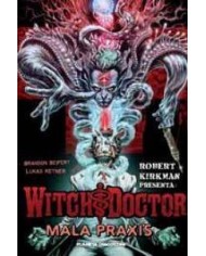 ROBERT KIRKMAN PRESENTA WITCH DOCTOR 2 MALA PRAXIS