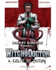 ROBERT KIRKMAN PRESENTA WITCH DOCTOR A GOLPE DE BISTURI
